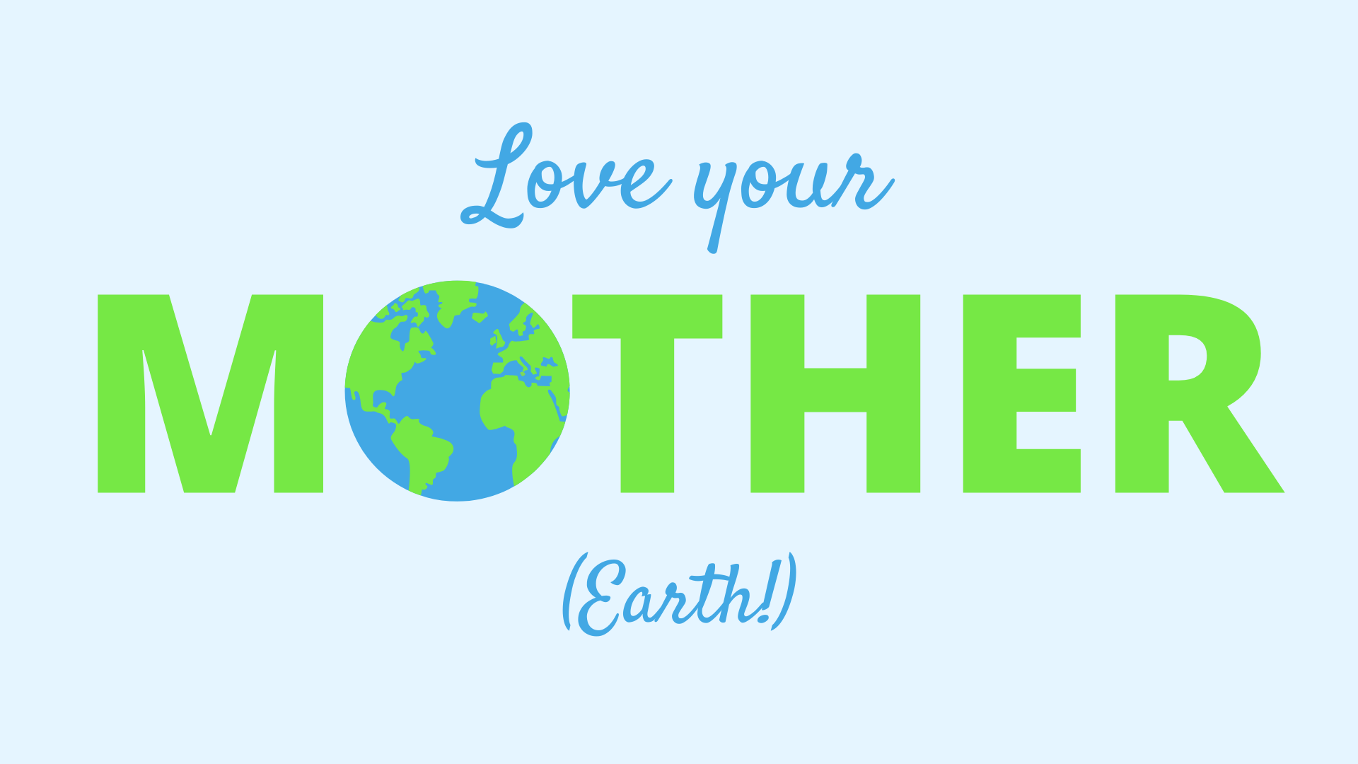 the words love your mother earth on a blue background
