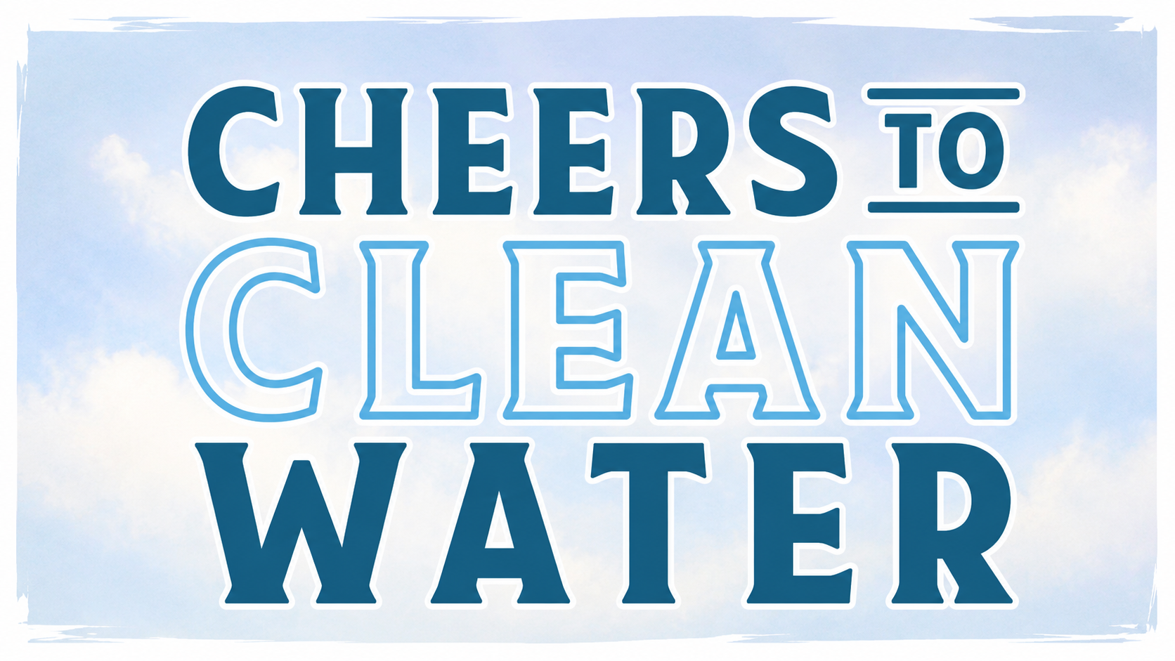 Cheers to Clean Water